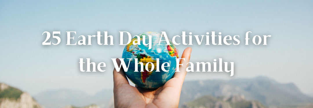25 Earth Day Activities for the Whole Family